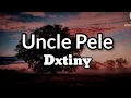 Download Lagu Uncle Pele - Dxtiny [Lyrics]