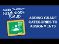 Adding Grade Categories to Assignments in Classroom Gradebook