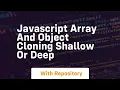 Javascript array and object cloning shallow or deep