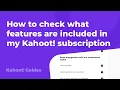 How to check what features are included in my Kahoot subscription