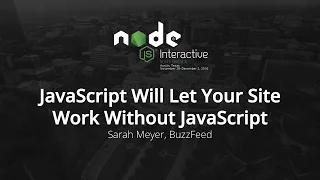 JavaScript Will Let Your Site Work Without JavaScript by Sarah Meyer BuzzFeed