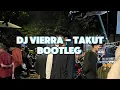 Download Lagu DJ TAKUT - VIERRA BOOTLEG||VIRAL TIKTOK