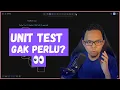 Unit test gak perlu