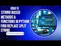 String Functions and Methods in Python Find Replace Split etc Day 8