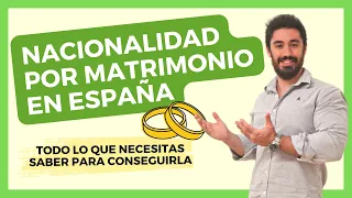 NACIONALIDAD por MATRIMONIO en ESPAÑA 💍 TODO lo que Tienes que Saber Para Conseguirla ✅