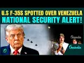 Download Lagu Venezuela Sounds Alarm! 5+ U.S F-35 Fighter Jets Spotted Over Caribbean Airspace – ‘Provocation'