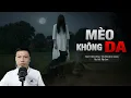 Download Lagu Truyện Ma Đình Soạn Mới: MÈO KHÔNG DA – Ma Nữ Ai Oán Trên Gò Mả Hoang