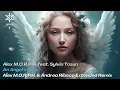 Alex M.O.R.P.H. Ft. Sylvia Tosun - An Angel's Love (Alex M.O.R.P.H. \u0026 Andrea Ribeca Extended Remix)
