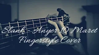 Download Anyer 10 Maret - Slank | Fingerstyle Cover MP3