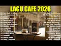 Lagu Album Acoustic Cafe Relaxing 2026 || Lagu Cafe Paling Santai 2026 || Lagu Cafe Santai Enak Di Dengar