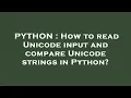 PYTHON How to read Unicode input and compare Unicode strings in Python