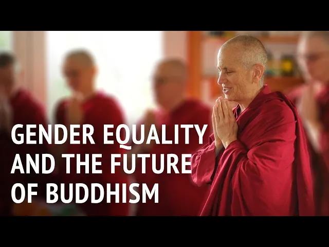 Gender Equality and the Future of Buddhism | Bhikshuni Thubten Chodron