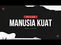 Manusia Kuat - Tulus | Song with Lyrics