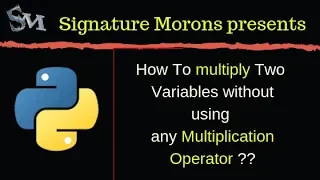 How To multiply Two Variables without using any Multiply Operator in Python 2018