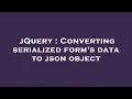 jQuery Converting serialized form s data to json object