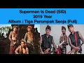 SID (Superman Is Dead) - Tiga Perompak Senja (2019Full Album)