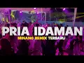 LAGU DANGDUT REMIX🌴PRIA IDAMAN🌴_REMIX TIMUR PROJECT 2025