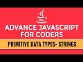 Advance JavaScript for Coders Primitive Data Types Strings Part 4