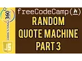 Random Quote Machine Part 3 Front End Project Free Code Camp