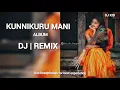 Download Lagu Kunnikuru Mani |കുന്നിക്കുരുമണി DJ | REMIX song mix by DJ KID | AJITH PALAKKAD|