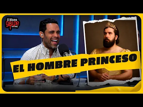 DEFINICIÓN DEL HOMBRE PRINCESO EN EL MISMO GOLPE