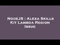 NodeJS Alexa Skills Kit Lambda Region Issue