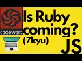 Is Ruby coming Codewars 7 kyu Javascript