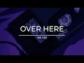 Over Here - Mk.gee (Slowed & reverb)