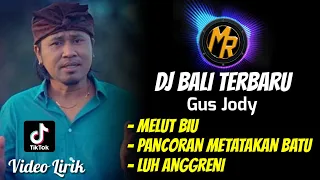dj bali terbaru gus jody full album lirik melut biu pancoran metatakan batu luh anggreni