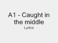 Download Lagu A1 - Caught in the middle with Lyrics on the side !