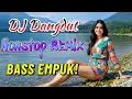 DJ DANGDUT NONSTOP FULL ALBUM BASS EMPUK 🎧 Paling Enak Didengar Saat Santai 😌 Anti Stress 🔥