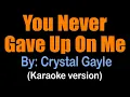 Download Lagu YOU NEVER GAVE UP ON ME Crystal Gayle (karaoke version)