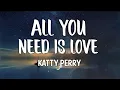 Download Lagu Katy Perry - All You Need Is Love (Lyrics)