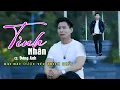 Download Lagu TÌNH NHÂN | ĐĂNG ANH | LÀ TÌNH NHÂN CÓ DUYÊN MÀ KHÔNG PHẬN. TRỮ TÌNH BOLERO THẤM THÍA.