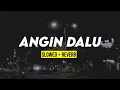 Download Lagu ANGIN DALU (slowed + reverb)
