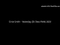 Download Lagu Ernie Smith - Yesterday (DJ Dero RMX) 2023