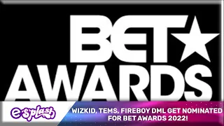 wizkid tems fireboy dml get nominated for bet awards 2022