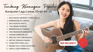 tembang kenangan populer kumpulan lagu lawas 70 an 80 an indonesia terhits sepanjang masa 