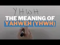 The Meaning of Yahweh YHWH in the Bible