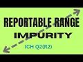 METHOD VALIDATION REPORTABLE RANGE FOR IMPURITIES AS PER ICH Q2 R2