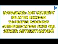 Any security related reasons to prefer Windows Authentication over Sql Server Authentication