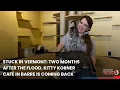 Stuck in Vermont Two months after the flood Kitty Korner Cafe in Barre is coming back