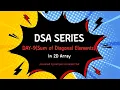 Day 9 Sum of Diagonal Elements Java DSA 100 Days