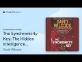The Synchronicity Key The Hidden Intelligence by David Wilcock book