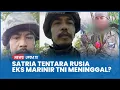 Download Lagu Satria Mantan Marinir TNI Gabung Tentara Rusia Perang Lawan Ukraina Dikabarkan Meninggal, Faktanya