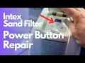 Repairing Intex SF80110-2M Sand Filter Pump - Power Button Doesn t Work