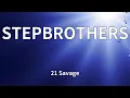 Lagu 21 Savage - STEPBROTHERS (Lyrics)