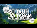 Download Lagu DJ SU JAUH SA TANAM HATI TAPI TRA HASIL VIRAL TIKTOK SLOW FULL SONG MAMAN FVNDY 2025