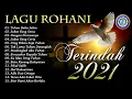 Download Lagu Lagu Rohani Terindah 2021 | Penyemangat Hidup Untuk Memulai Aktifitas | Bersyukur Kepada Allah