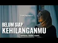 Download Lagu Belum Siap Kehilanganmu -Lourenza | Lagu Sedih Paling Menyentuh Hati (Official Music Video)